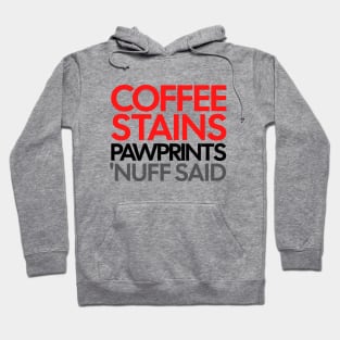 Coffee Stains Pawprints Nuff Said Hoodie